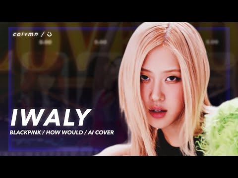 [AI COVER] How Would BLACKPINK sing ‘IWALY’ - ILAND 2 (Line Distribution)