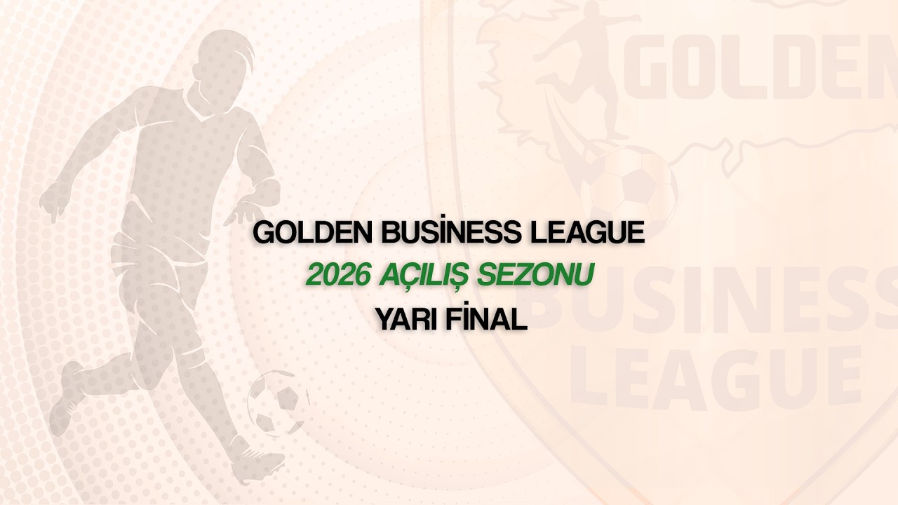 Golden Business League / 2026 Açılış Sezonu / Günün Maçları - Yarı Final