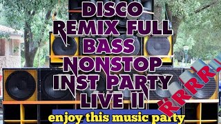 Download lagu DISCO REMIX FULL BASS NONSTOP INST PARTY LIVE II ❗ enjoy this music for live mp3