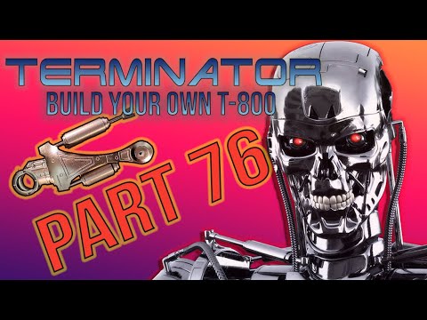 Build Your Own Terminator Part 76 - By Hachette