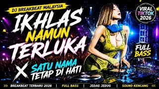 Download lagu DJ IKHLAS NAMUN TERLUKA X SATU NAMA TETAP DI HATI 🔥 BREAKBEAT VIRAL TIKTOK MALAYSIA | FULL BASS  mp3