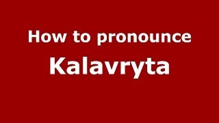 How to pronounce Kalavryta