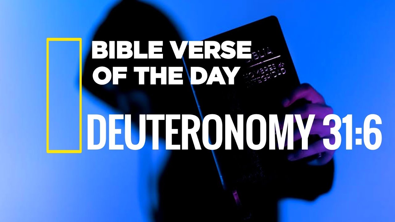 Bible verse of the day/Deuteronomy 31:6