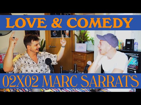 LOVE & COMEDY PODCAST 02X02 MARC SARRATS