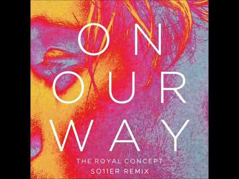 The Royal Concept - On Our Way (so11ER Remix)