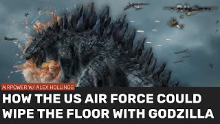 How the US Air Force could take on Godzilla and WIN