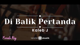 Download lagu Di Balik Pertanda – Kaleb J (KARAOKE AKUSTIK - FEMALE KEY) mp3