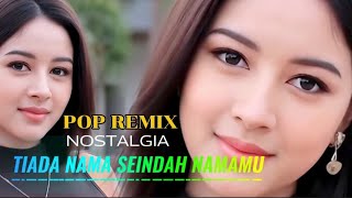 Download lagu Pop Nostalgia Remix - Tiada Nama Seindah Namamu mp3