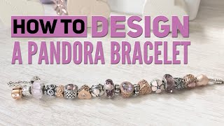 How To Design A PANDORA Bracelet: Creating Balance &amp; Symmetry