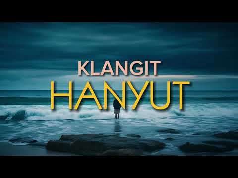 Klangit - Hanyut [Official Lyrics Video] [HQ Audio Version]