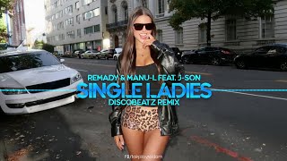 Remady &amp; Manu-L feat. J-Son - Single Ladies (DiscoBeatz Remix)