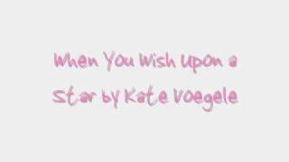 When You Wish Upon a Star   Kate Voegele