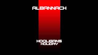 Albannach - Hooligans Holiday