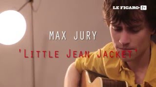 Max Jury - &#39;Little Jean jacket&#39; (Paris Acoustic Session / GIBSON Studio)