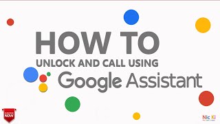 How to Unlock and Make Call using Google Assistant