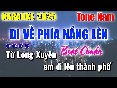 Karaoke Đi Về Phía Nắng Lên Tone Nam ( Em Lo Bấp Bênh Em Không Thành Công ) Karaoke Thanh Duy