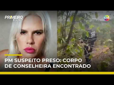 PM indica local de corpo enterrado e é preso por suspeita de matar conselheira | #PrimeiroImpacto