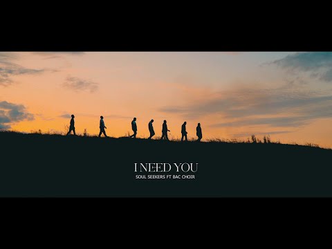 SOUL SEEKERS FT BAC CHOIR - I NEED YOU
