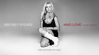 Britney Spears - Mad Love (Unreleased) (Remastered Final Mix by B2E) (AI BG Vocals)