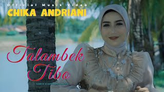 Download lagu CHIKA ANDRIANI DENDANG MINANG TERBARU  //TALAMBEK TIBO (  Musik Video ) mp3