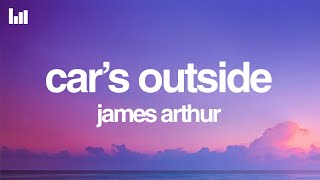 Download lagu James Arthur - Car’s Outside (Lyrics) mp3