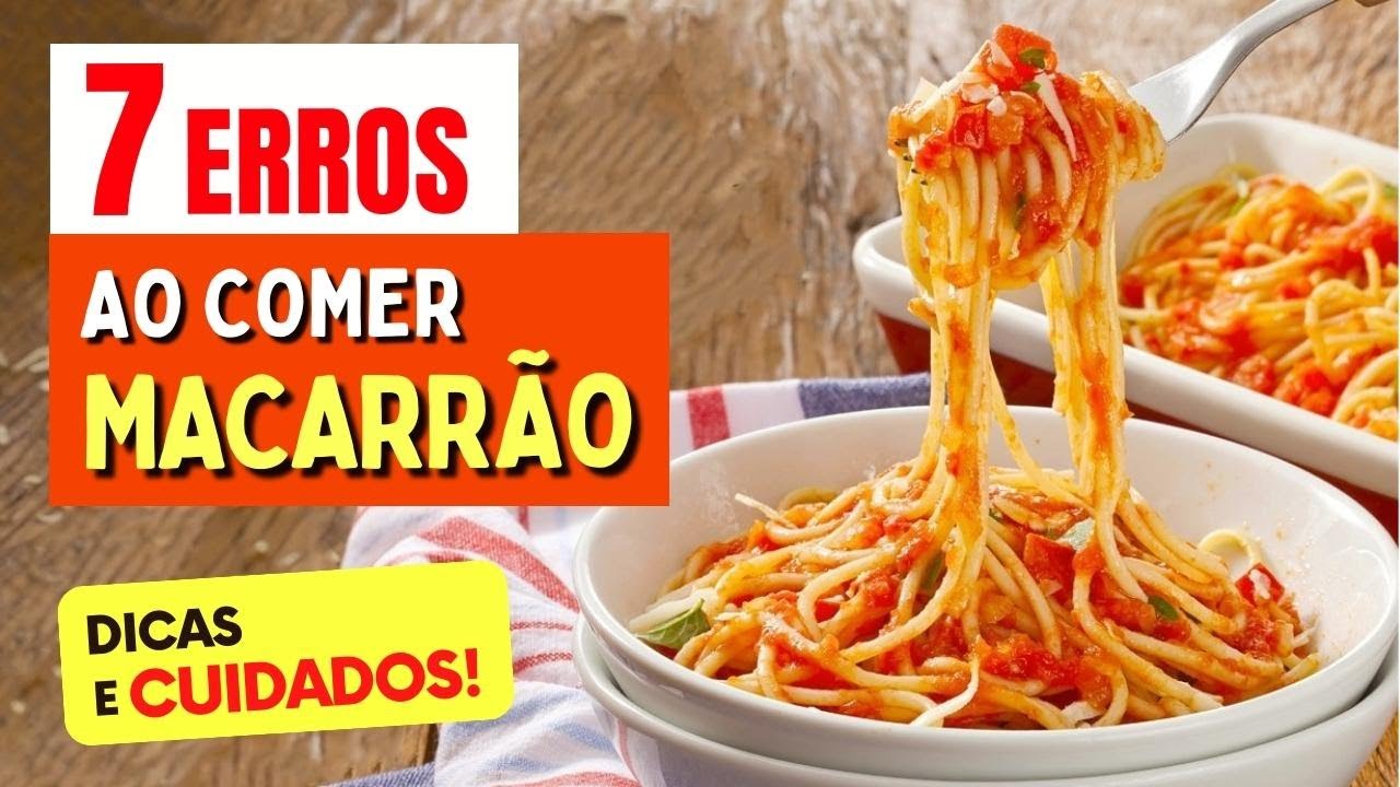 7 ERROS ao COMER MACARRÃO - NÃO FAÇA MAIS ISSO!