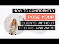 HOW TO *Confidently* Pose Your Clients Without Feeling Awkward