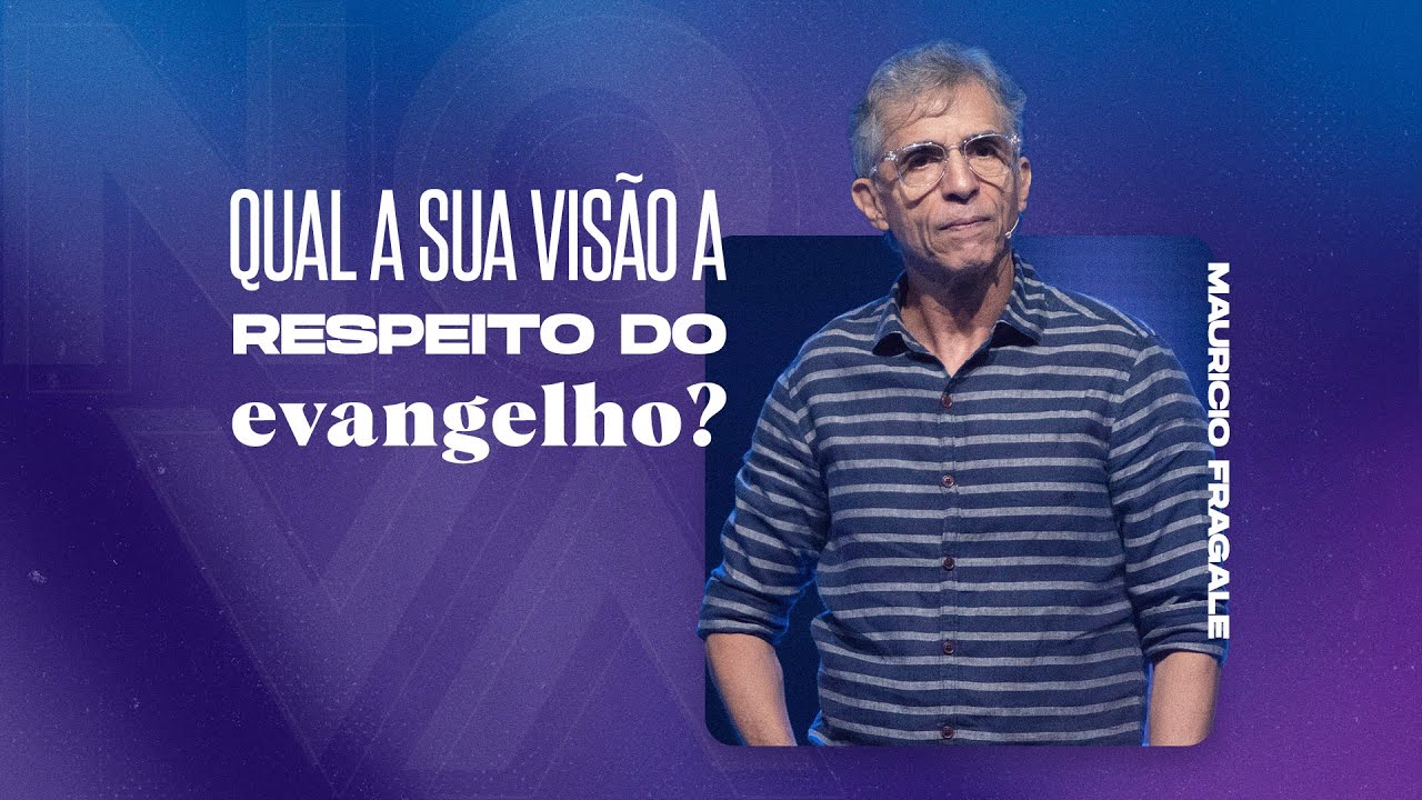 Vision Sunday | Qual a sua visão a respeito do evangelho? | Mauricio Fragale