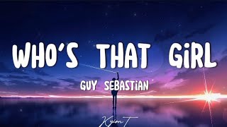Who&#39;s That Girl ~ Guy Sebastian (Lyrics)