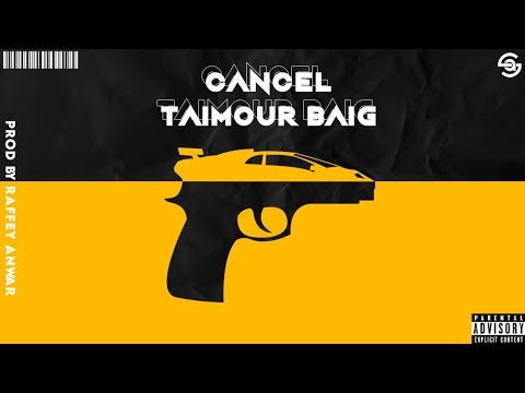 CANCEL TAIMOUR BAIG - TAIMOUR BAIG | Prod. Raffey Anwar (Official Audio)