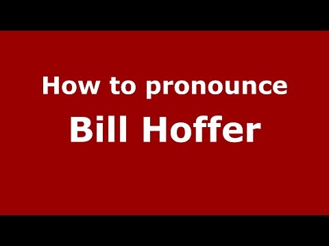 How to pronounce Bill Hoffer (American English/US)  - PronounceNames.com