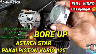 Download lagu Bore up astrea star using piston vario 125 gas njengat😅 mp3