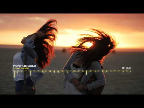 Oh, Be Clever - Paint Me Gold