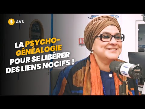 [AVS] La psychogénéalogie pour se libérer des liens nocifs ! - Karima Chahdi-Bahou