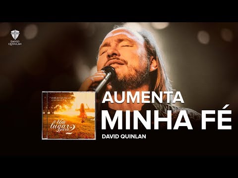 Aumenta Minha Fé - David Quinlan - Lyric-Vídeo