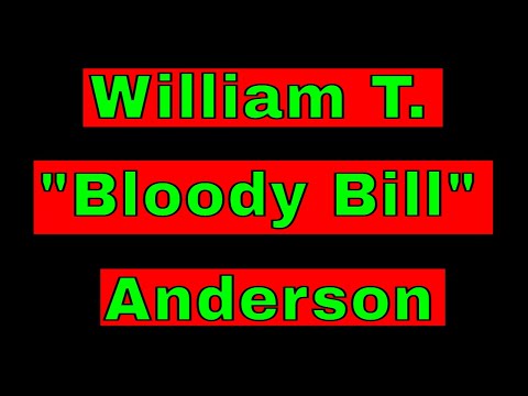 William T  Bloody Bill Anderson