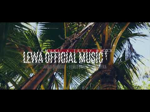 Ismuki - LEWA ( Feat Teezy BWOY) Official music video