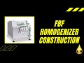 FBF Homogenizer Construction