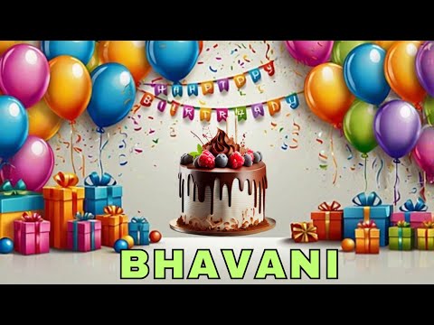 Happy Birthday Bhavani, Birthday Wishes, Birthday Song, Today, hbd