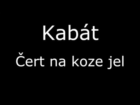 Kabát - Čert na koze jel