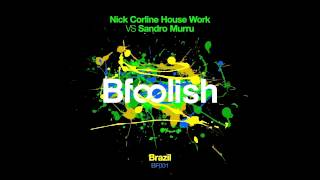 Nick Corline House Work vs Sandro Murru - Brazil ( Nick Corline House Work Mix ) Sample 96kb mp3