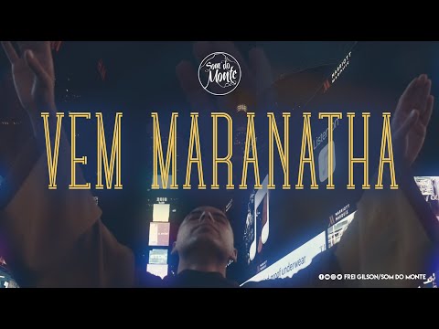 Vem Maranatha  | Frei Gilson/Som do Monte (Clipe Oficial)