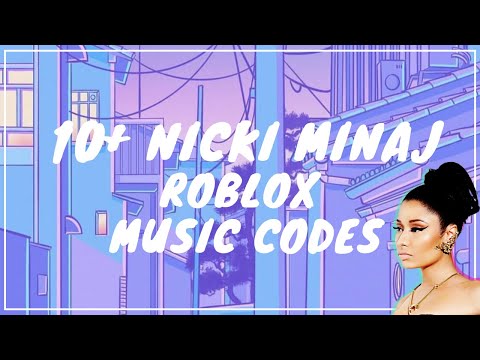 10 Nicki Minaj Roblox Music Codes/Id's | PixieRobots