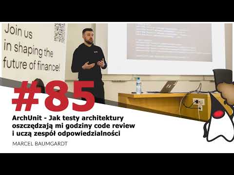 Toruń JUG #85 -  "ArchUnit - Jak testy architektury oszczędzają mi godziny..." - Marcel Baumgardt