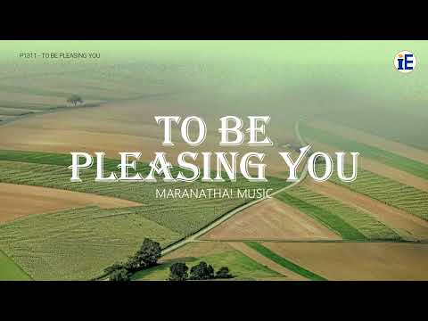 To Be Pleasing You by Maranatha! Music - Lyrics Video