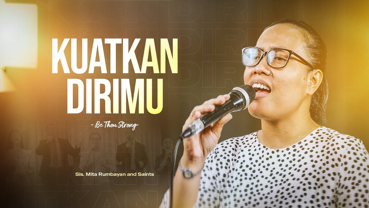 Kuatkan Dirimu (Be Thou Strong)