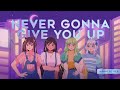 Never Gonna Give You Up (Japanese Ver.)【Darleeng, lolnani, Himechin, & cherifish】
