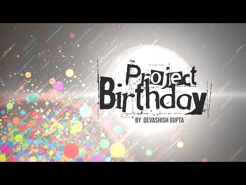 Project Birthday | Devashish Gupta