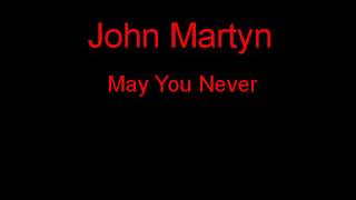 John Martyn May You Never + Lyrics