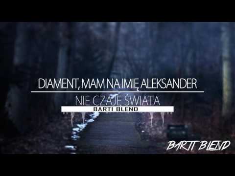 Diament x Mam Na Imię Aleksander - Nie Czaje Świata (Barti Blend)